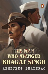 Cover image for The Man Who Avenged Bhagat Singh