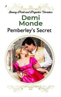 Cover image for Pemberley's Secret: A Pride and Prejudice Steamy Variation