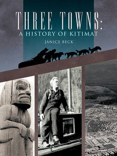 Cover image for Three Towns: A History of Kitimat: Fourth Reprint: 1983