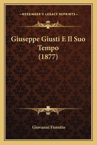 Giuseppe Giusti E Il Suo Tempo (1877)