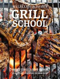 Cover image for Grill School: Essential Techniques and Recipes for Great