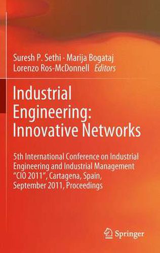 Cover image for Industrial Engineering: Innovative Networks: 5th International Conference on Industrial Engineering and Industrial Management  CIO 2011 , Cartagena, Spain, September 2011, Proceedings