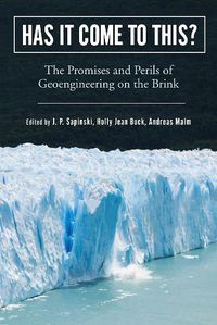 Cover image for Has It Come to This?: The Promises and Perils of Geoengineering on the Brink