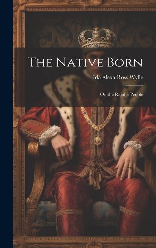 Cover image for The Native Born; Or, the Rajah's People