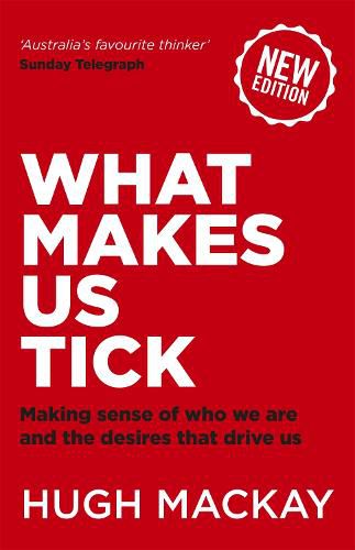 What Makes Us Tick: Making sense of who we are and the desires that drive us