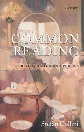 Cover image for Common Reading: Critics, Historians, Publics