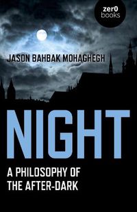 Cover image for Night: A Philosophy of the After-Dark