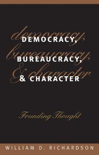 Cover image for Democracy, Bureaucracy and Character: Founding Thought