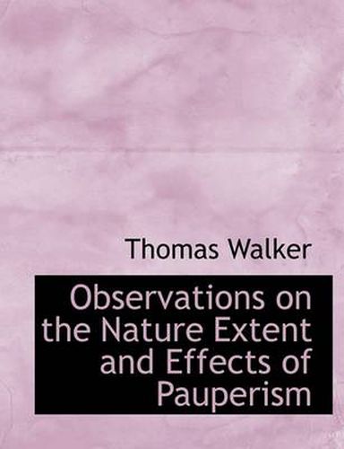 Cover image for Observations on the Nature Extent and Effects of Pauperism