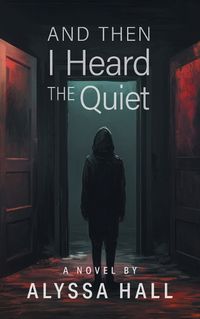 Cover image for And Then I Heard The Quiet