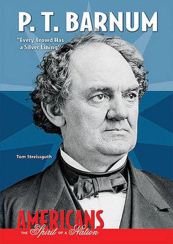 P. T. Barnum: Every Crowd Has a Silver Lining