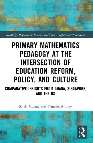 Cover image for Primary Mathematics Pedagogy at the Intersection of Education Reform, Policy, and Culture