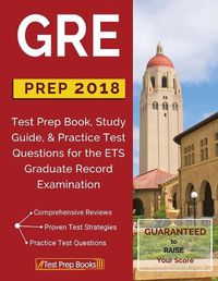 Cover image for GRE Prep 2018: Test Prep Book, Study Guide, & Practice Test Questions for the ETS Graduate Record Examination