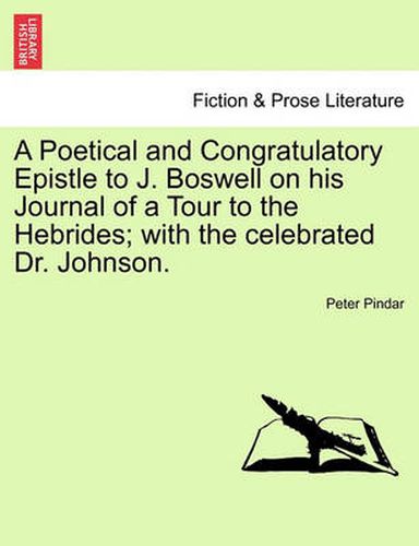 Cover image for A Poetical and Congratulatory Epistle to J. Boswell on His Journal of a Tour to the Hebrides; With the Celebrated Dr. Johnson.