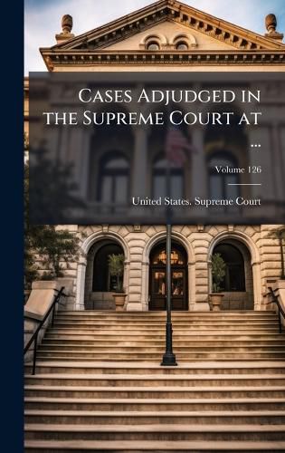 Cover image for Cases Adjudged in the Supreme Court at ...