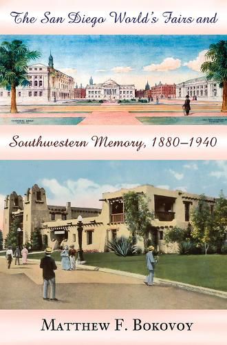 Cover image for The San Diego World's Fairs and Southwestern Memory, 1880-1940