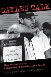 Cover image for Sayles Talk: New Perspectives on Independent Filmmaker John Sayles