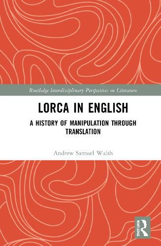 Lorca in English: A History of Manipulation through Translation