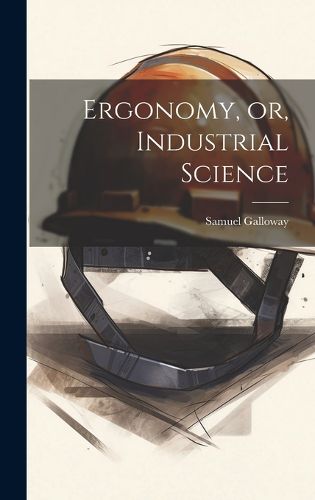 Cover image for Ergonomy, or, Industrial Science