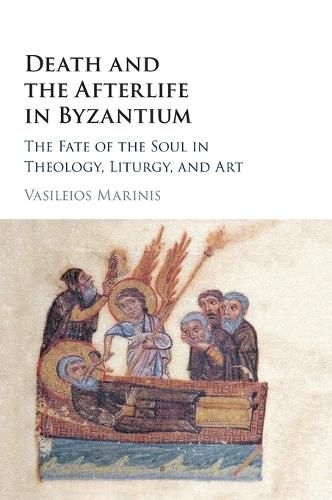 Cover image for Death and the Afterlife in Byzantium: The Fate of the Soul in Theology, Liturgy, and Art