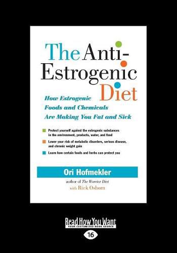 Cover image for The Anti-Estrogenic Diet: How Estrogenic Foods and Chemicals Are Making You Fat and Sick