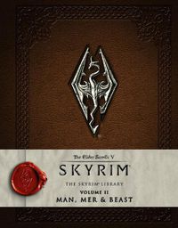Cover image for The Elder Scrolls V: Skyrim - The Skyrim Library, Vol. II: Man, Mer, and Beast