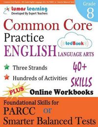 Cover image for Common Core Practice - 8th Grade English Language Arts: Workbooks to Prepare for the Parcc or Smarter Balanced Test