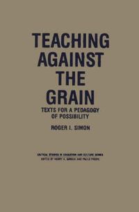 Cover image for Teaching Against the Grain: Texts for a Pedagogy of Possibility