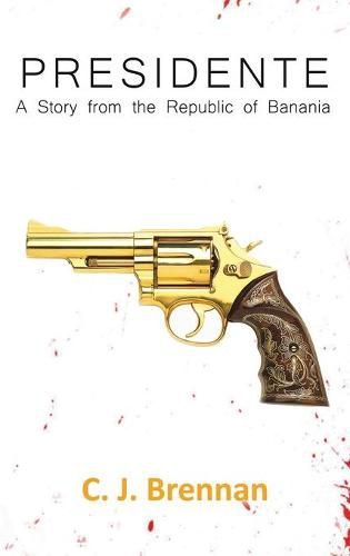 Cover image for Presidente: A Story from the Republic of Banania