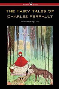 Cover image for The Fairy Tales of Charles Perrault (Wisehouse Classics Edition - with original color illustrations by Harry Clarke)