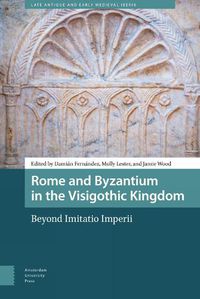 Cover image for Rome and Byzantium in the Visigothic Kingdom