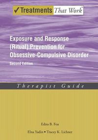 Cover image for Exposure and Response (Ritual) Prevention for Obsessive Compulsive Disorder: Therapist Guide