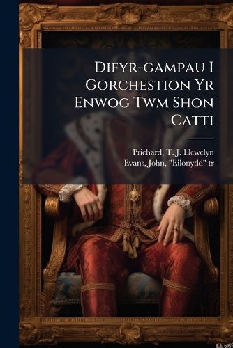 Cover image for Difyr-gampau I Gorchestion Yr Enwog Twm Shon Catti
