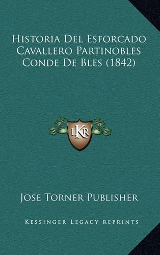 Cover image for Historia del Esforcado Cavallero Partinobles Conde de Bles (1842)