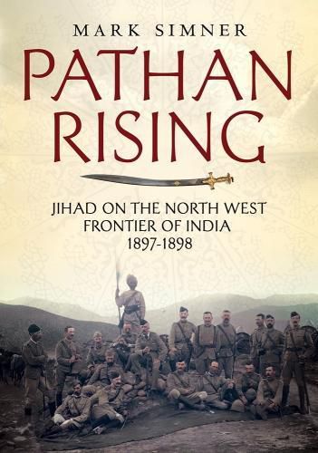 Cover image for Pathan Rising: Jihad on the North West Frontier of India 1897-1898