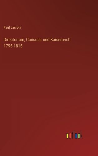 Cover image for Directorium, Consulat und Kaiserreich 1795-1815