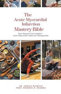 Cover image for The Acute Myocardial Infarction Mastery Bible