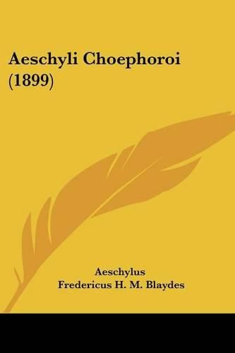 Cover image for Aeschyli Choephoroi (1899)