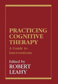 Cover image for Practicing Cognitive Therapy: A Guide to Interventions