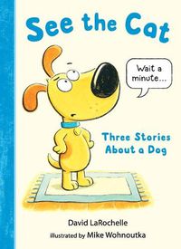 Cover image for See the Cat: Three Stories About a Dog