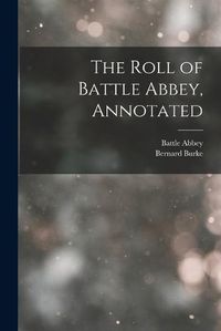 Cover image for The Roll of Battle Abbey, Annotated