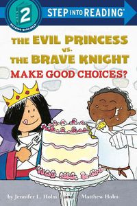 Cover image for The Evil Princess vs. the Brave Knight: Make Good Choices?