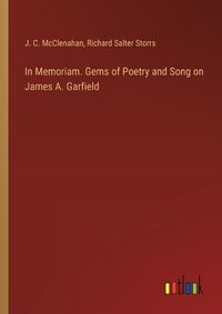 Cover image for In Memoriam. Gems of Poetry and Song on James A. Garfield