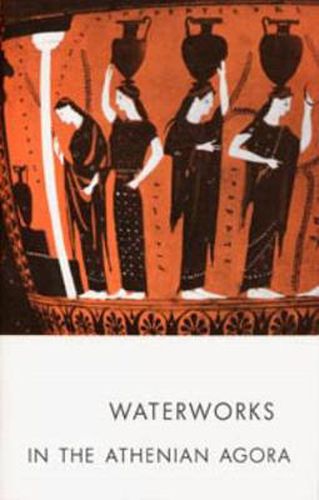 Cover image for Waterworks in the Athenian Agora