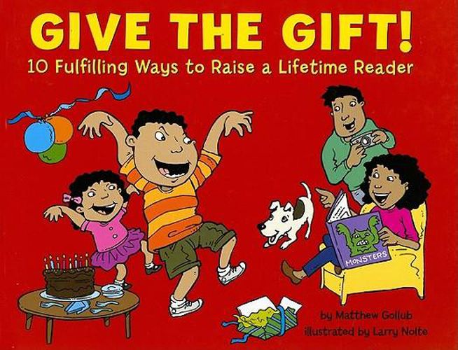 Cover image for Give the Gift!: 10 Fulfilling Ways to Raise a Lifetime Reader