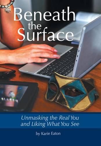 Cover image for Beneath The Surface: Unmasking The Real You And Liking What You See