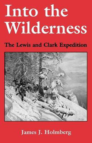 Cover image for Into the Wilderness: The Lewis and Clark Expedition