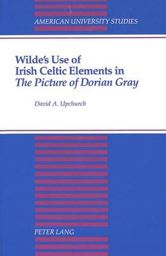 Cover image for Wilde's Use of Irish Celtic Elements in The Picture of Dorian Gray