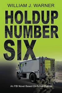 Cover image for Holdup Number Six, an FBI Novel Based on Actual Events