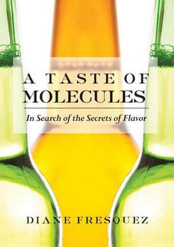 Cover image for A Taste Of Molecules: In Search of the Secrets of Flavor